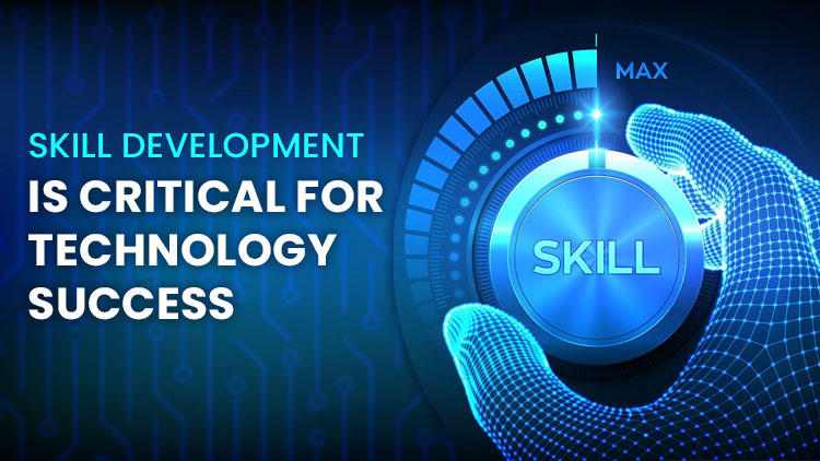 Skill-Development-is-Critical-For-Technology-Success