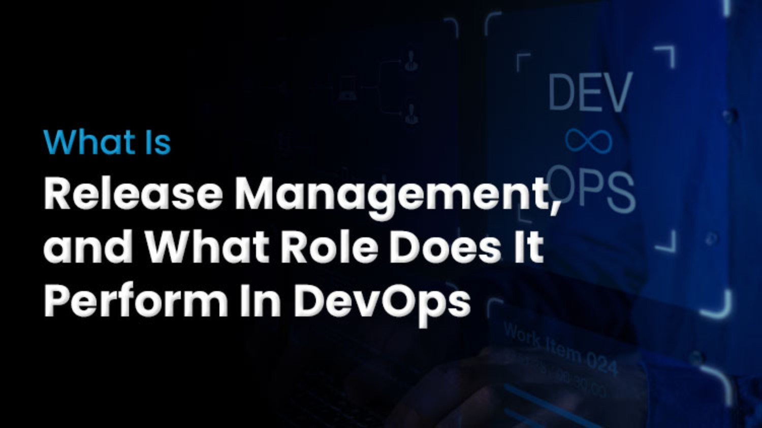 what-is-release-management-and-what-role-does-it-perform-in-devops