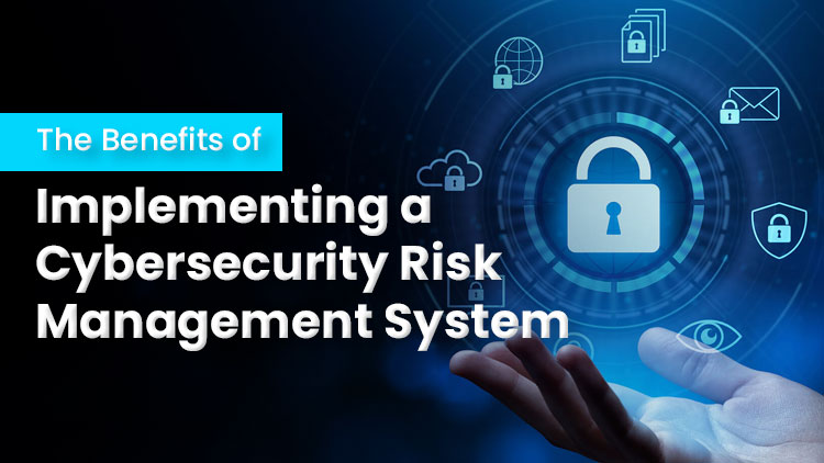 the-benefits-of-implementing-a-cybersecurity-risk