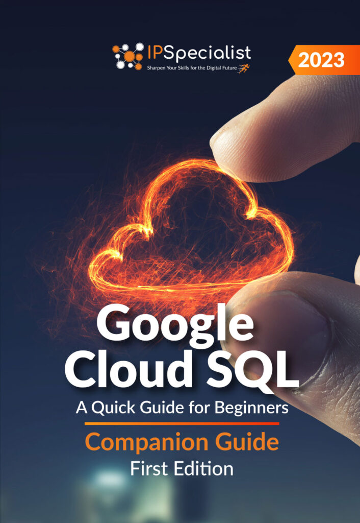 Google Cloud SQL Companion Guide First Edition - 2023 - IPSpecialist