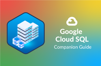 google-cloud-sql-companion-guide