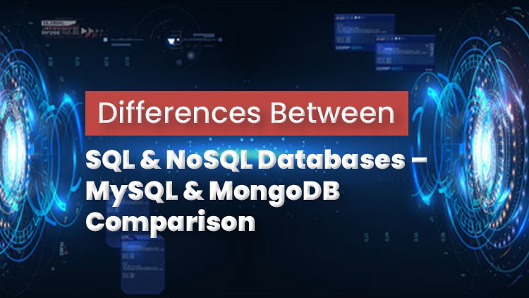 Differences Between SQL & NoSQL Databases – MySQL & MongoDB Comparison ...