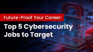 Top 5 Cybersecurity Jobs to Target