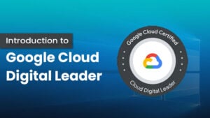 Introduction to Google Cloud Digital Leader