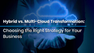 hybrid-vs.-multi-cloud-transformation
