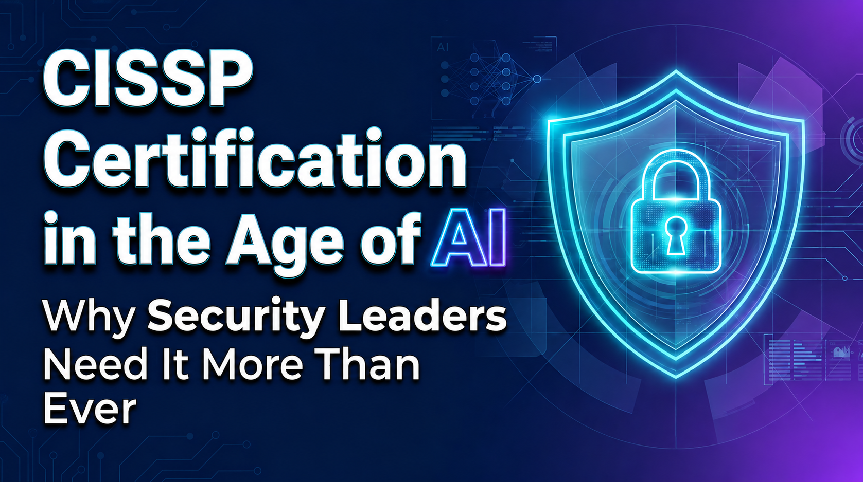 CISSP-Certification-in-the-Age-of-AI-Why-Security-Leaders-Need-It-More-Than-Ever